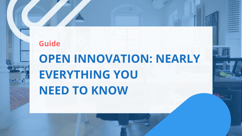 A Complete Guide to Open Innovation