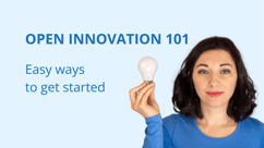 Open Innovation 101: Easy Ways to get started
